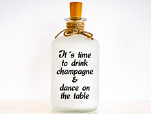 Lade das Bild in den Galerie-Viewer, Flaschenlicht It´s time to drink champagne &amp; dance on the table

