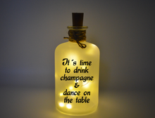 Lade das Bild in den Galerie-Viewer, Flaschenlicht It´s time to drink champagne &amp; dance on the table

