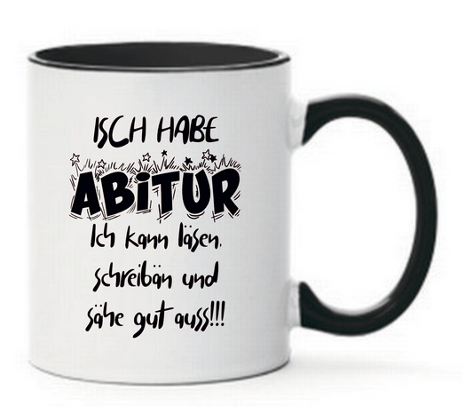 Tasse Isch habe Abitur ich kann läsen, schreibän und sähe gut auss! Farbwahl