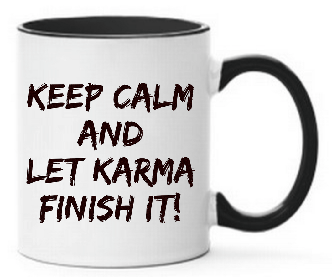 Tasse Keep calm and let Karma finish it! Farbwahl