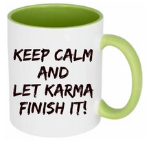 Lade das Bild in den Galerie-Viewer, Tasse Keep calm and let Karma finish it! Farbwahl
