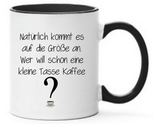 Lade das Bild in den Galerie-Viewer, Tasse Natürlich kommt es auf die Größe an. Wer will schon eine kleine Tasse Kaffee Farbwahl

