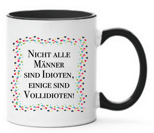 Tasse Nicht alle Männer sind Idioten, einige sind Vollidioten! Sterne Herzen