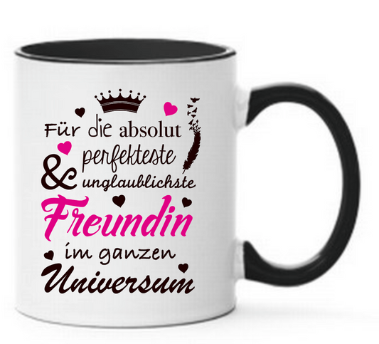 Tasse Für die absolut perfekteste & unglaublichste Freundin im ganzen Universum Farbwahl