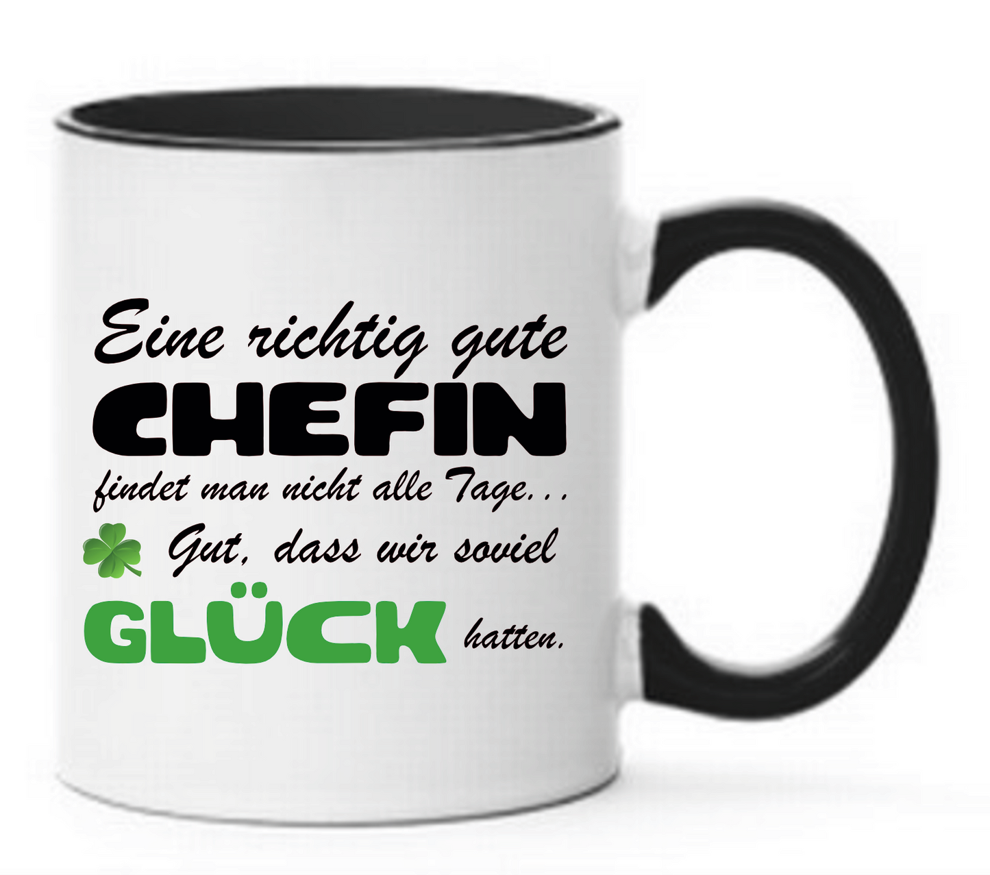 Schwarze Tasse mit Spruch Eine richtig gute Chefin findet man nicht alle Tage... Gut, dass wir so viel Glück hatten. Mit Kleeblatt und Glück in grün