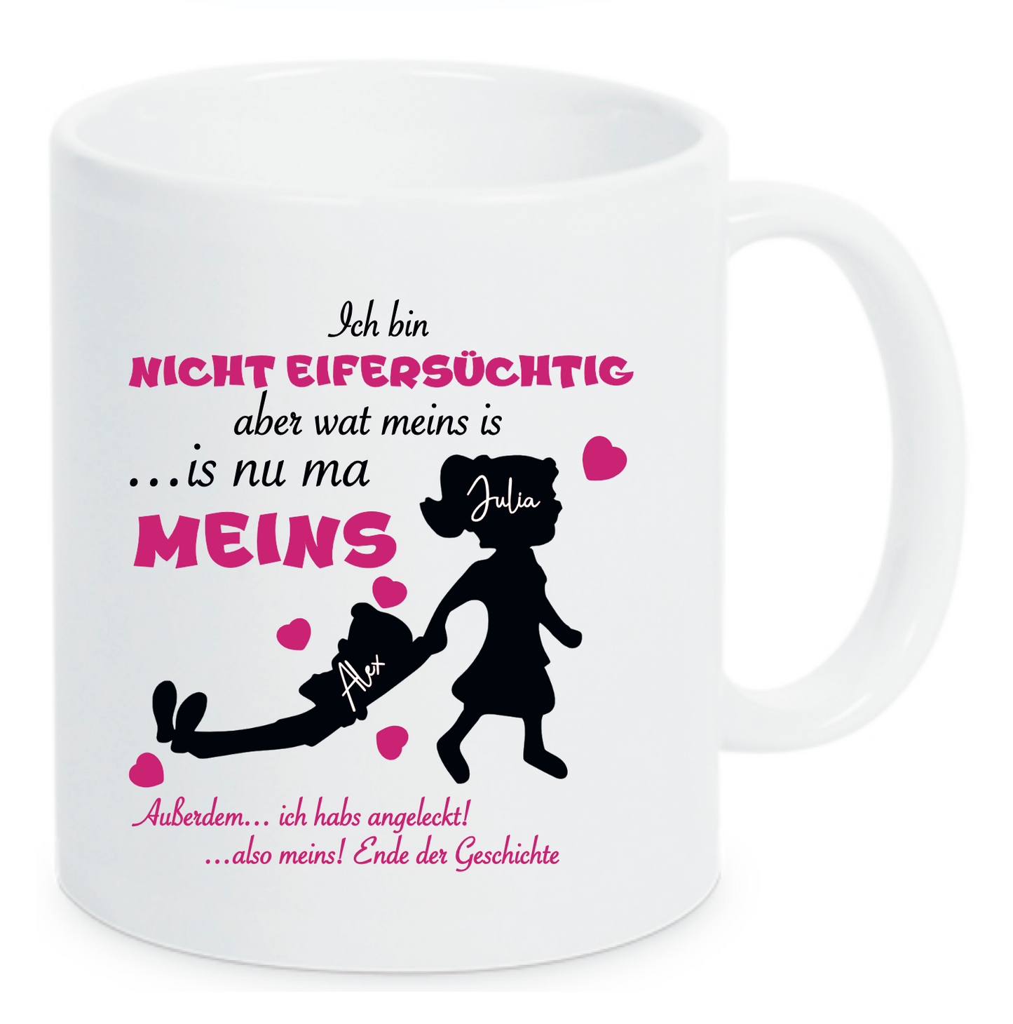 Tasse Ich bin nicht eifersüchtig aber wat meins ist. Außerdem... ich habs angeleckt! Ende der Geschichte mit Namen Farbwahl PINK