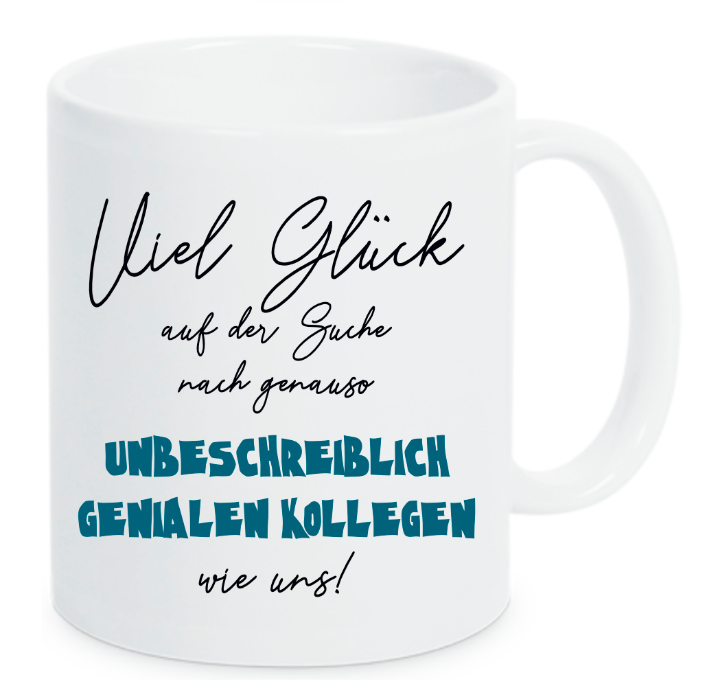 Tasse Viel Glück auf der Suche nach genauso unbeschreiblich genialen Kollegen wie uns! Farbwahl