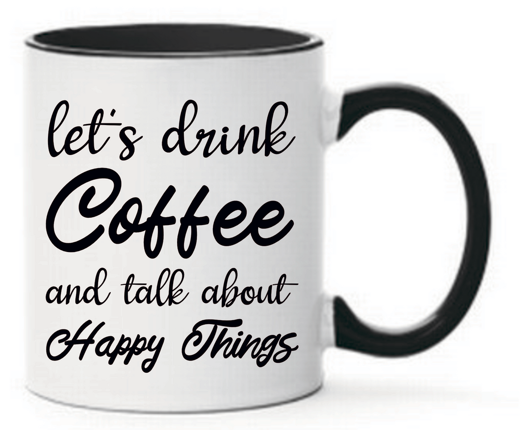 Tasse let´s drink Coffee and talk about happy things Farbwahl