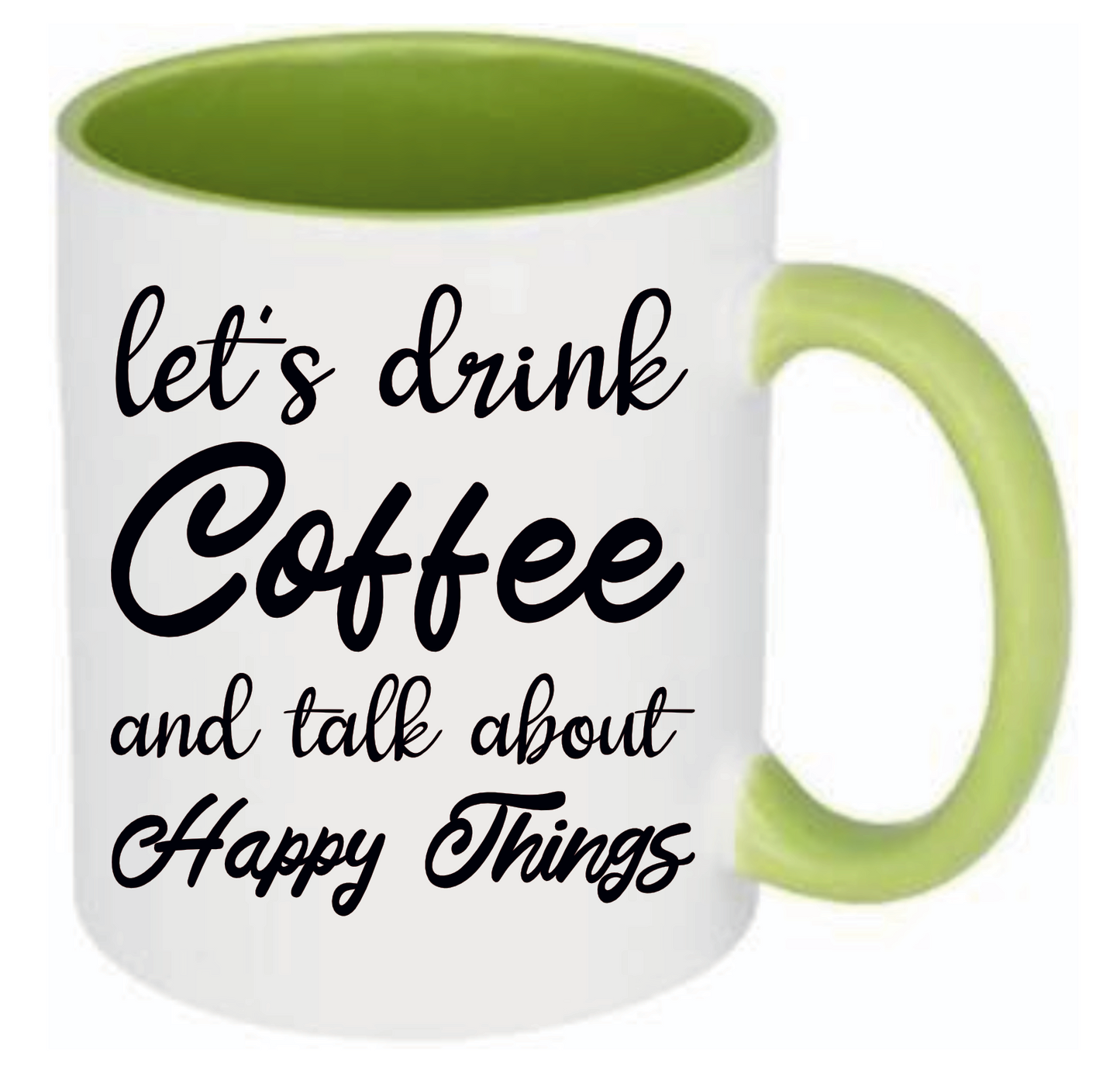 Tasse let´s drink Coffee and talk about happy things Farbwahl