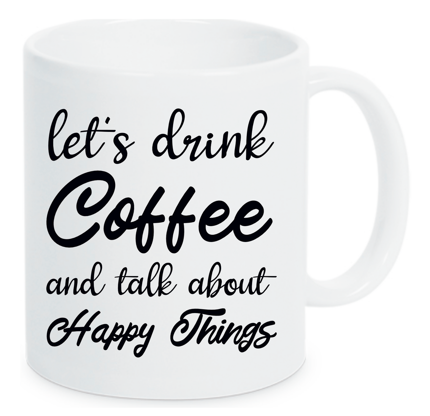 Tasse let´s drink Coffee and talk about happy things Farbwahl