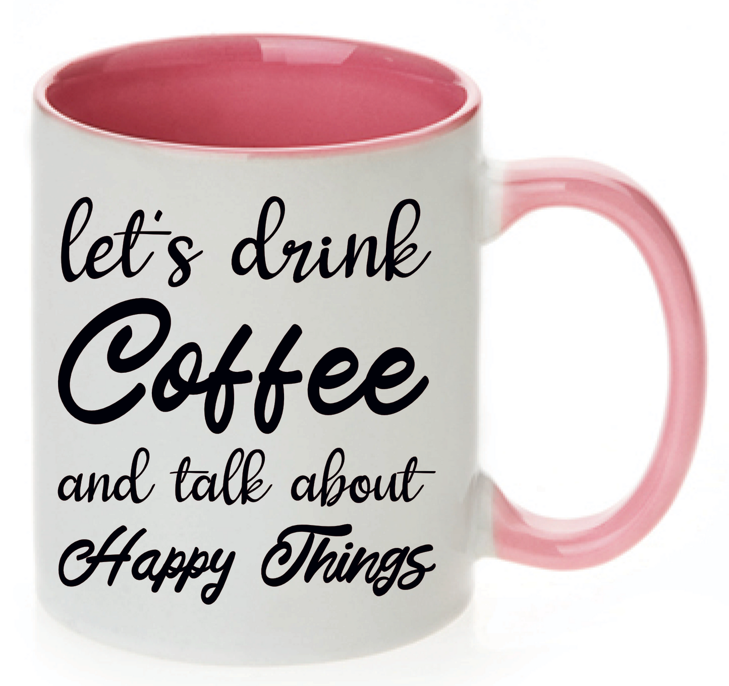 Tasse let´s drink Coffee and talk about happy things Farbwahl