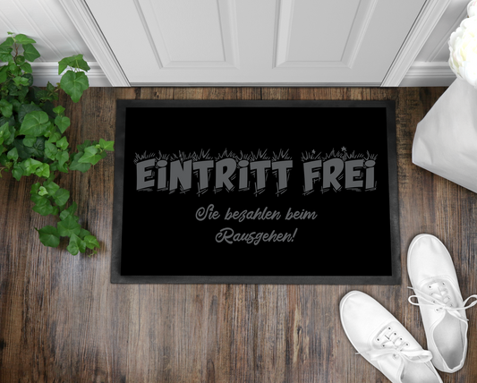 Fußmatte Eintritt frei Sie zahlen beim Rausgehen!