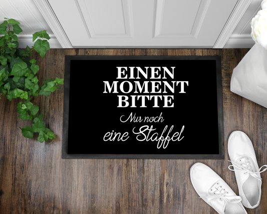 Fußmatte Einen Moment Bitte Nur noch eine Staffel