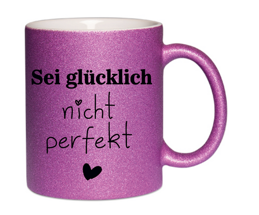 Tasse Sei glücklich nicht perfekt Glitzerpink