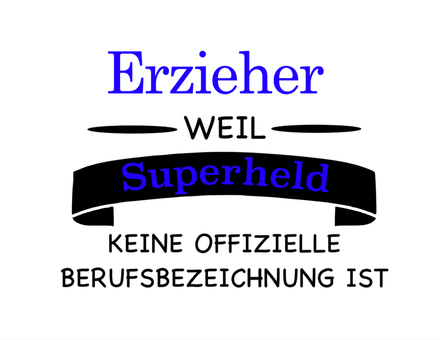 Bügelbild Erzieher weil Superheld keine offizielle Berufsbezeichnung ist Farbwahl