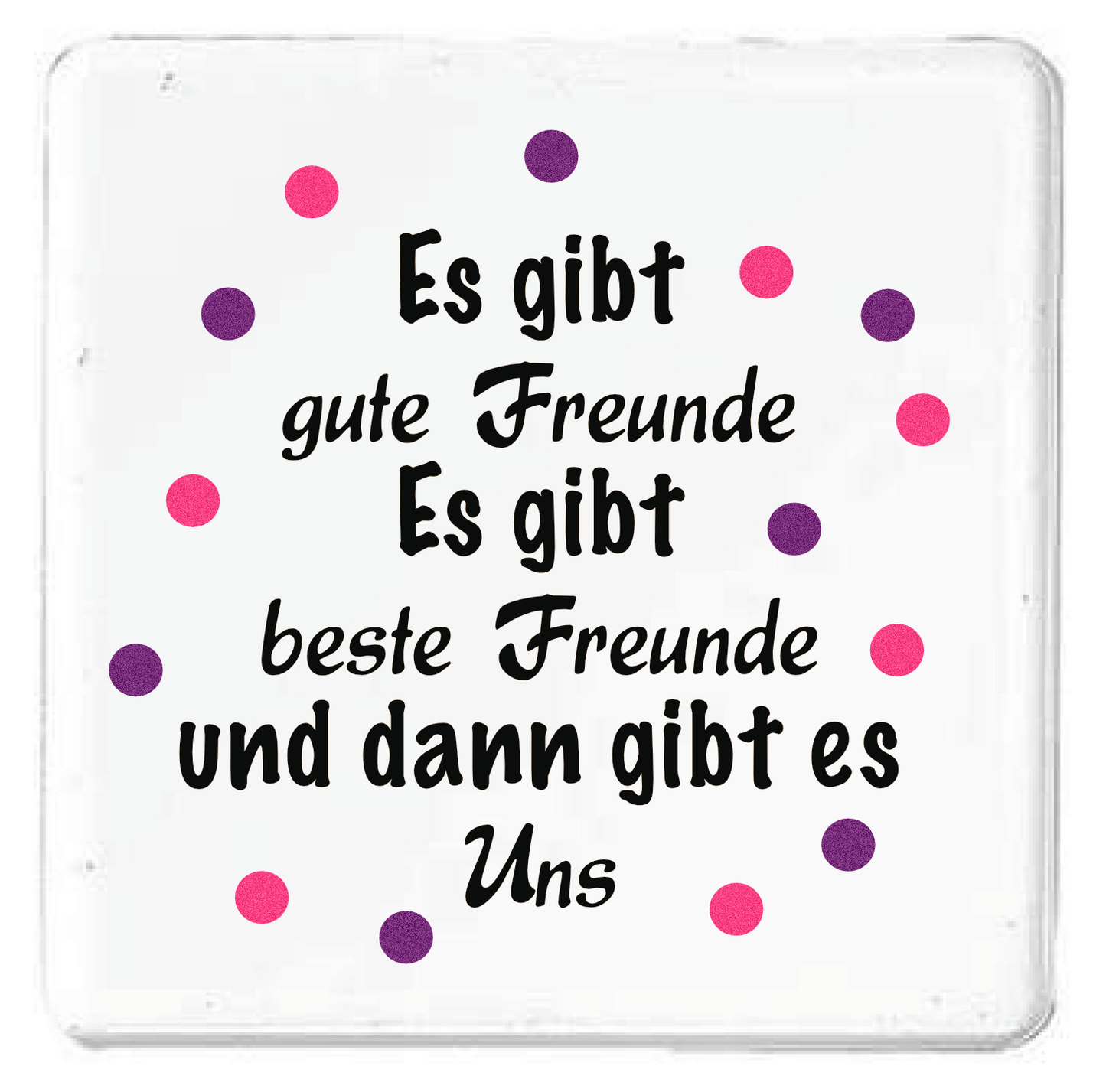 Magnet Es gibt gute Freunde Es gibt beste Freunde und dann gibt es Uns