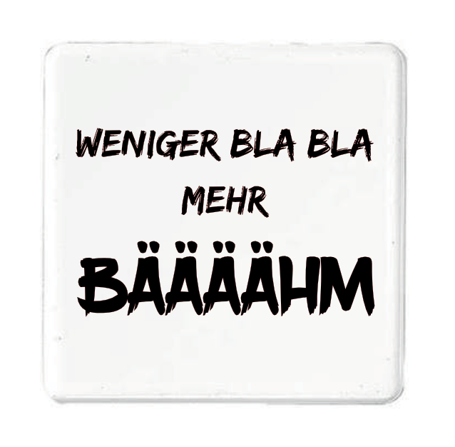 Magnet Weniger Bla Bla mehr Bäääähm