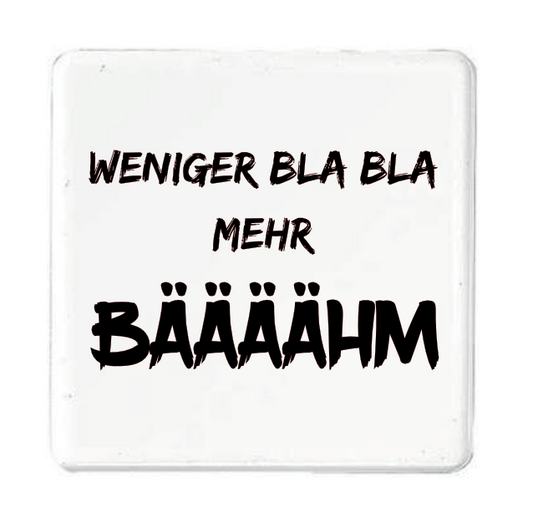 Magnet Weniger Bla Bla mehr Bäääähm