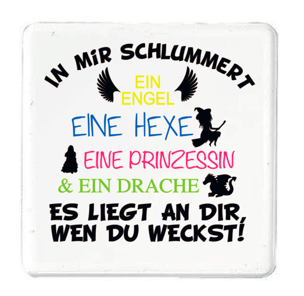 Magnet In mir schlummert ein Engel eine Hexe eine Prinzessin & ein Drache Es liegt an dir, wen du weckst!