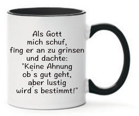 Tasse Als Gott mich schuf... verschiedene Farben