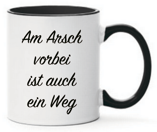 Tasse Am Arsch vorbei ist auch ein Weg