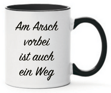 Lade das Bild in den Galerie-Viewer, Tasse Am Arsch vorbei ist auch ein Weg
