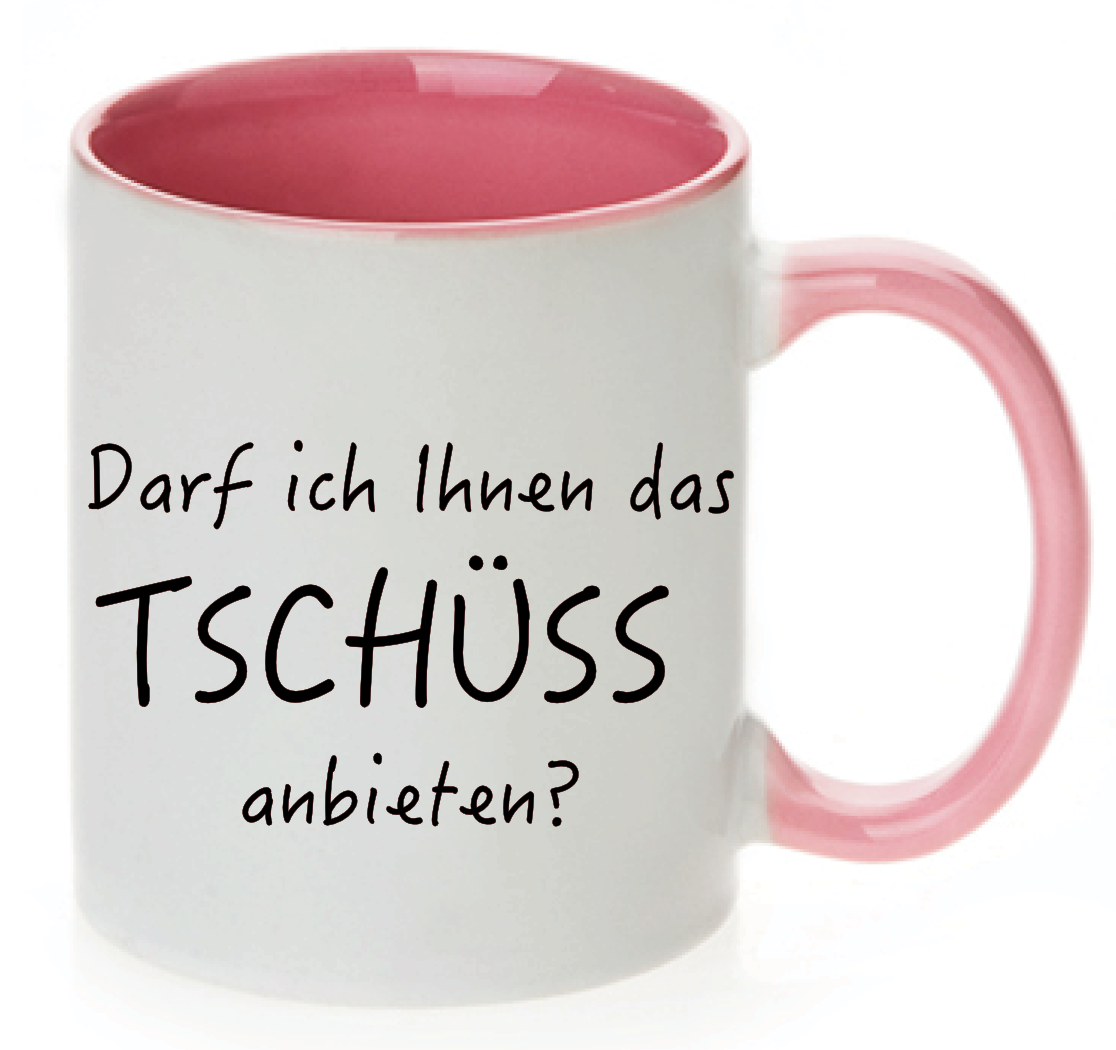 Rosa Tasse Darf ich Ihnen das Tschüss anbieten. Geschenkidee für alle die auch mal genervt sind