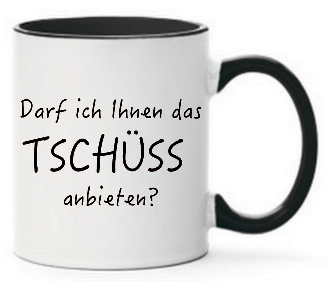 Tasse Darf ich Ihnen das Tschüss anbieten Farbwahl