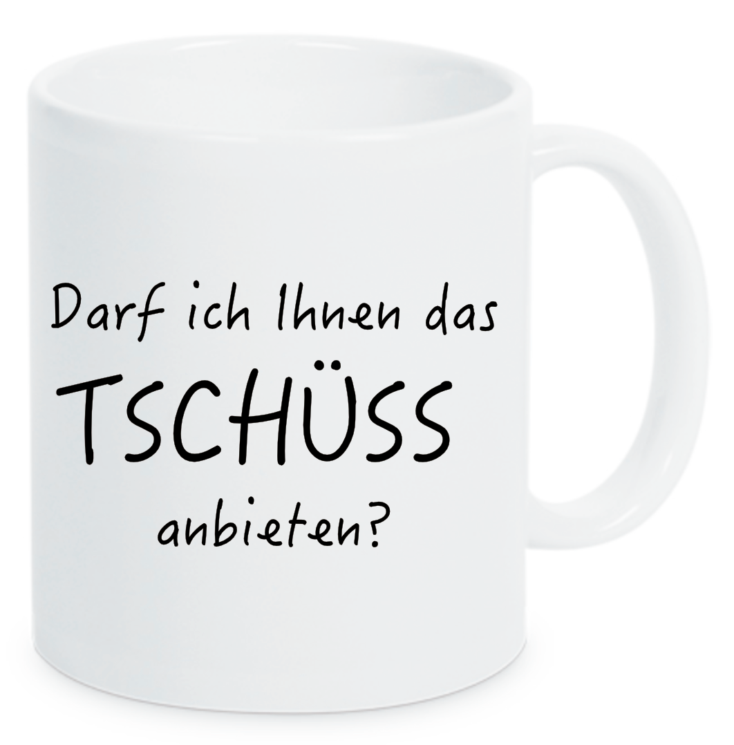 Weiß Tasse Darf ich Ihnen das Tschüss anbieten. Geschenkidee für alle die auch mal genervt sind