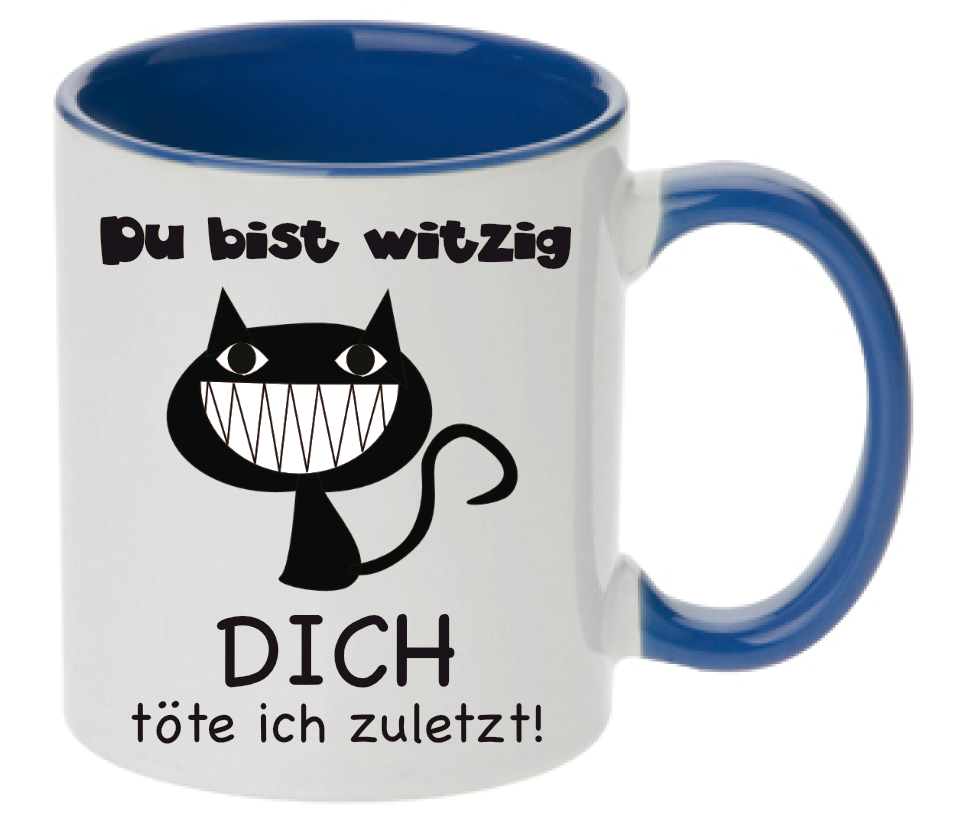 Blaue Tasse Du bist witzig Dich töte ich zuletzt! mit einer Grinsekatze