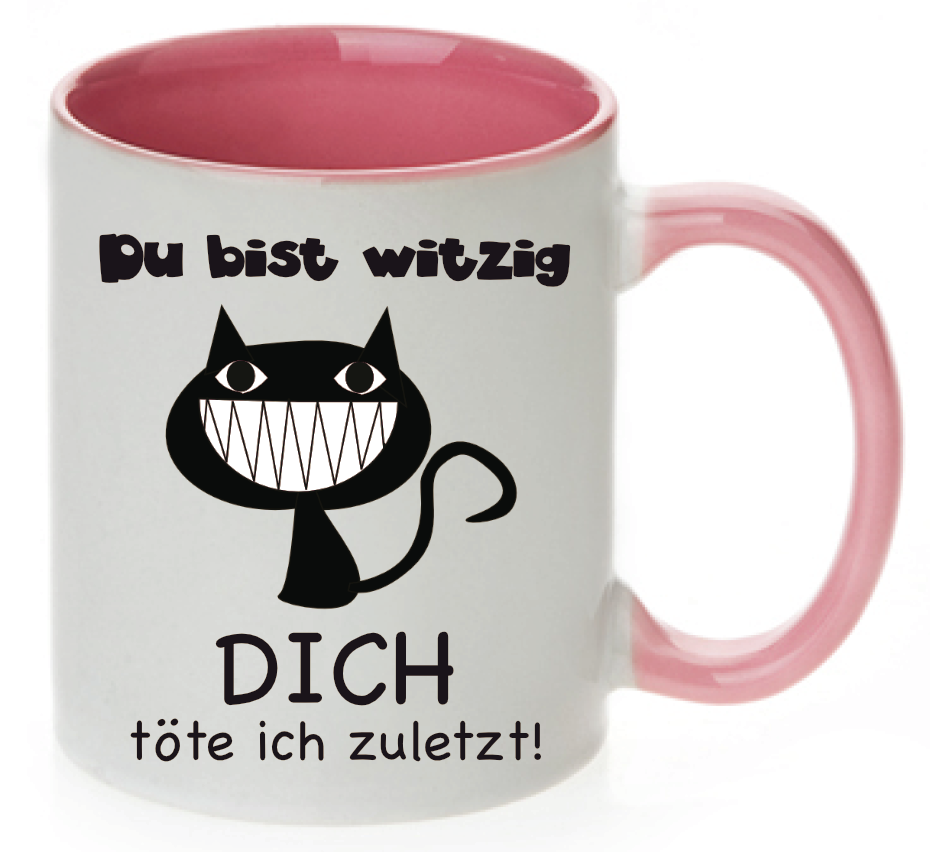 Rosa Tasse Du bist witzig Dich töte ich zuletzt! mit einer Grinsekatze