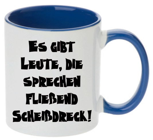 Tasse Es gibt Leute die sprechen fließend Scheißdreck Farbwahl