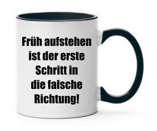 Tasse Früh aufstehen ist der erste Schritt in die falsche Richtung Farbwahl