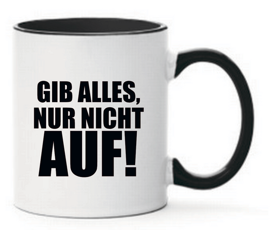 Tasse Gib alles, nur nicht auf! Farbwahl