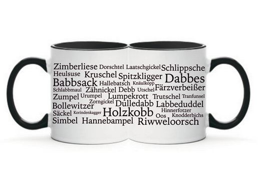 Tasse Hessisch platt Dabbes Babbsack Holzkobb Korindenkagger Hinnerfotzer Tranfunsel Schlabbmaul Debb Heulsuse