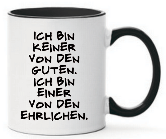 Tasse Ich bin keiner von den guten. Ich bin einer von den ehrlichen. Farbwahl