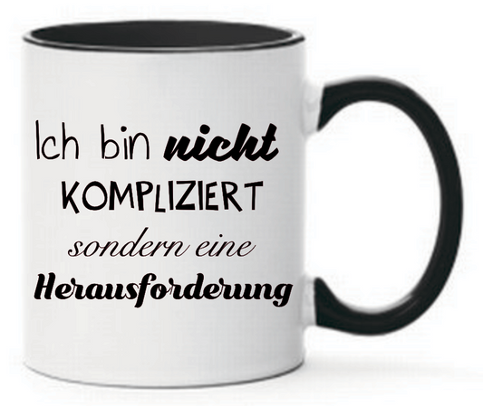 Tasse Ich bin nicht kompliziert sondern eine Herausforderung Farbwahl