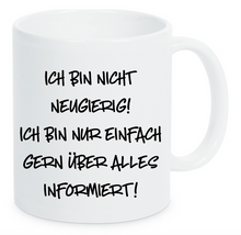 Lade das Bild in den Galerie-Viewer, Tasse Ich bin nicht neugierig! Ich bin nur einfach gerne über alles informiert! Farbwahl
