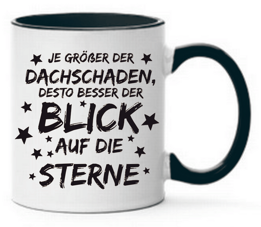 Tasse Je größer der Dachschaden, desto besser der Blick auf die Sterne Farbwahl