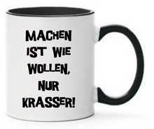 Lade das Bild in den Galerie-Viewer, Tasse Machen ist wie wollen, nur krasser! Farbwahl
