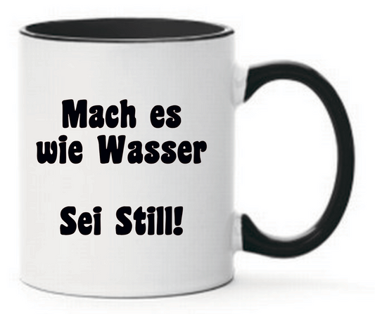 Tasse Mach es wie Wasser Sei still! Farbwahl