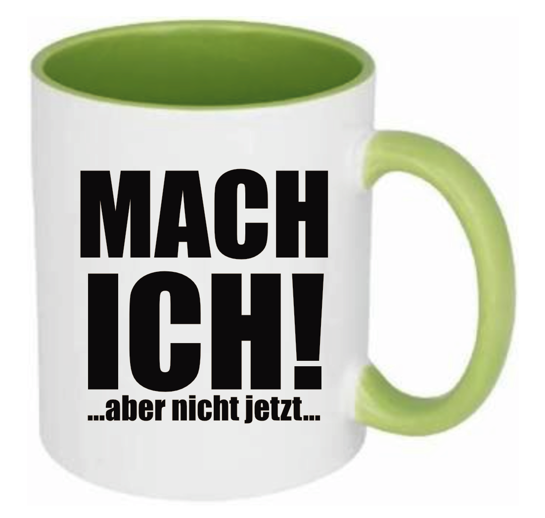 Tasse MACH ICH! ...aber nicht jetzt... Farbwahl