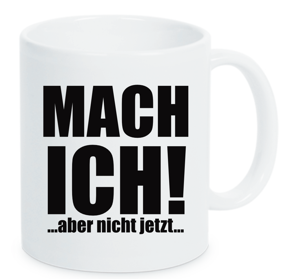 Tasse MACH ICH! ...aber nicht jetzt... Farbwahl