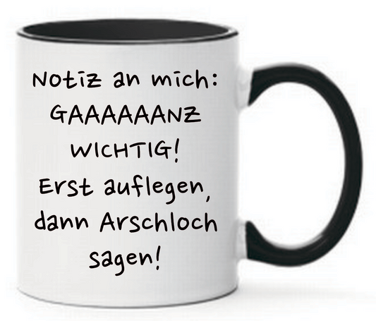 Tasse Ganz wichtig! Erst auflegen, dann Ar... sagen!