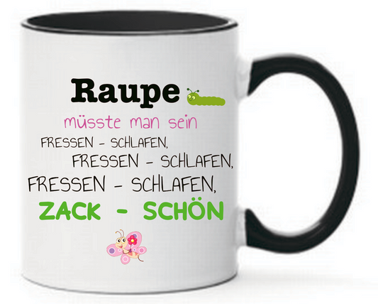 Tasse Raupe müsste man sein fressen schlafen zack schön grün Farbwahl