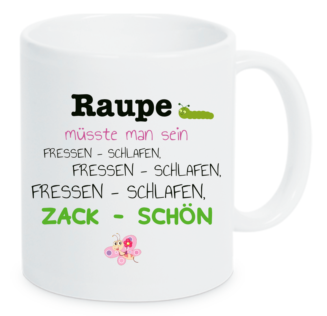 Tasse Raupe müsste man sein fressen schlafen zack schön grün Farbwahl