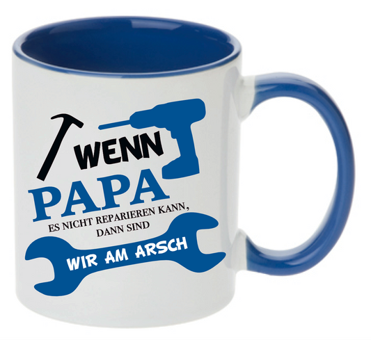 Tasse Wenn Papa es nicht reparieren kann, dann sind wir am Arsch Farbwahl