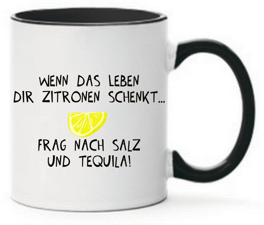 Tasse Wenn das Leben dir Zitronen gibt Frag nach Salz und Tequila Farbwahl