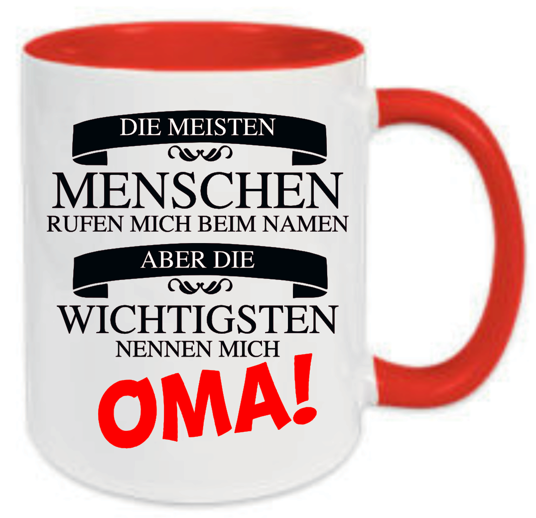 Rote Tasse Die meisten Menschen rufen mich beim Namen aber die wichtigsten nennen mich Oma Oma ist in Rot geschrieben