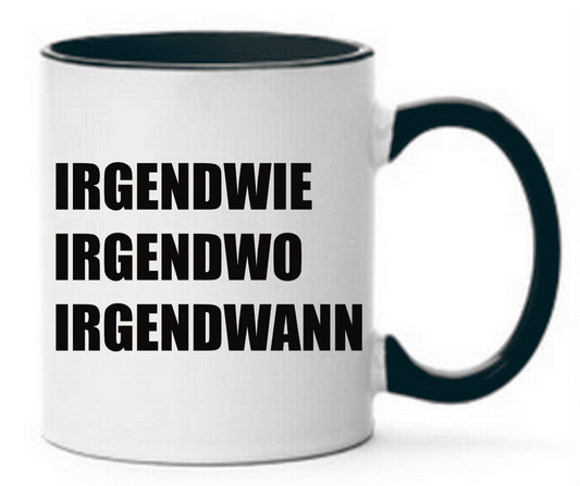 Tasse Irgendwie Irgendwo Irgendwann Farbwahl